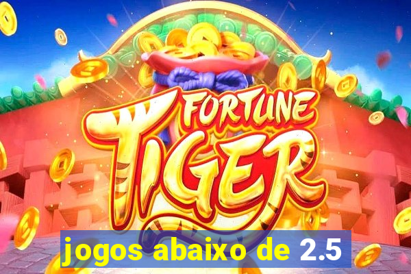 jogos abaixo de 2.5